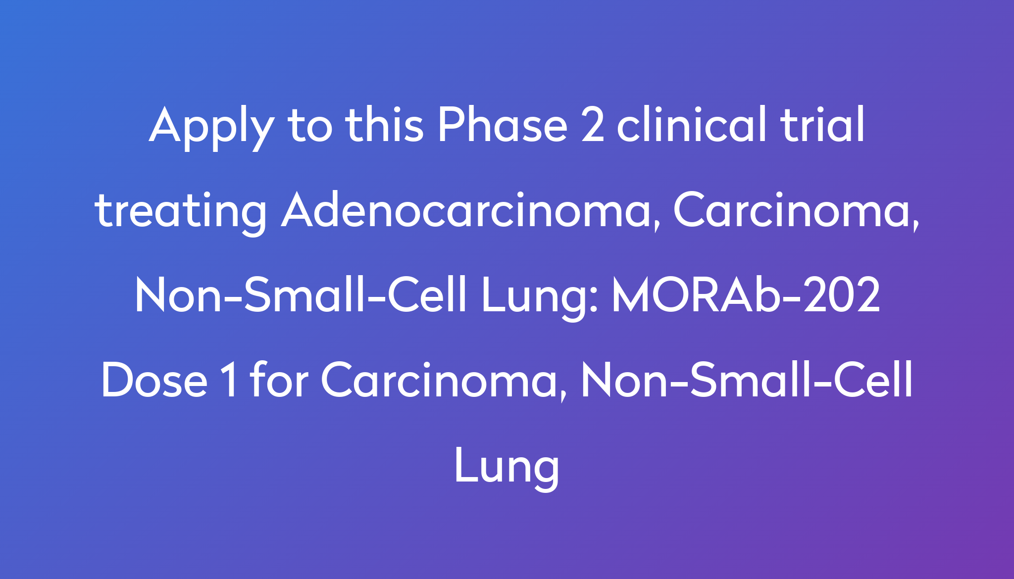 morab-202-dose-1-for-carcinoma-non-small-cell-lung-clinical-trial-2022